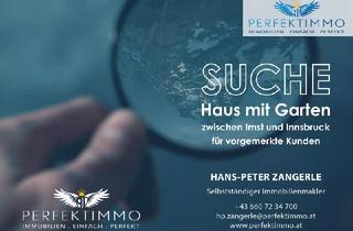 Haus kaufen in 6460 Imst, Suche Haus mit Garten für vorgemerkte Kunden