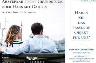 Haus kaufen in 6410 Telfs, Grundstück oder Haus mit Garten gesucht