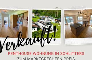 Penthouse kaufen in 6262 Schlitters, Verkauft!! *** PROVISIONSFREI FÜR KÄUFER*** Exklusives Penthouse mit Traumhaftem Ausblick - Ihr Neues Zuhause?