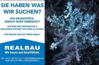 Grundstück zu kaufen in 6060 Hall in Tirol, Wir suchen laufend...
