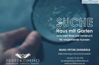 Haus kaufen in 6460 Imst, Suche Haus mit Garten für vorgemerkte Kunden