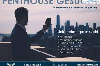 Penthouse kaufen in 6020 Innsbruck, Penthouse gesucht in Innsbruck oder direkter Umgebung