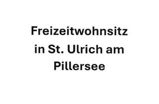 Haus kaufen in 6393 Sankt Ulrich am Pillersee, Rarität: Grundstück mit gemütlichem Holzhaus samt Freizeitwohnsitz