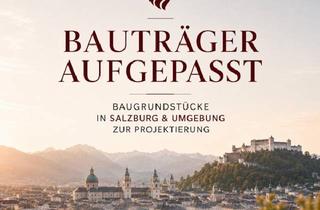 Grundstück zu kaufen in 5020 Salzburg, Bauträger aufgepasst - Baugrundstücke in Salzburg und Umgebung zur Projektierung