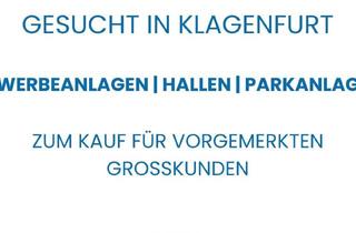 Lager kaufen in 9020 Klagenfurt, Gesucht Für Großkunden: Gewerbeanlagen / Parkanlagen / Hallen in Klagenfurt