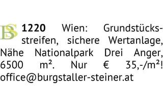 Grundstück zu kaufen in 1220 Wien, Grundstücksstreifen, sichere Wertanlage, Nähe Nationalpark Drei Anger, 6500 m². Nur € 35,-